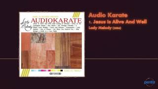 Audio Karate - Jesus Is Alive And Well (And Living In Mexico)