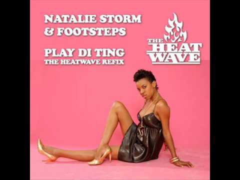 Natalie Storm & Footsteps - Play Di Ting (The Heatwave Refix)