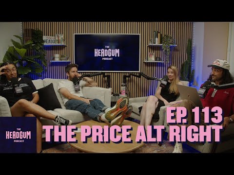 The Price Alt Right - The Headgum Podcast - 113