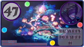 【ブレイブリーデフォルト２/BRAVELY DEFAULT II】全てを１つに【実況・PART47】