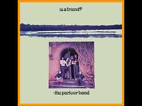 The Parlour Band - Is A Friend (1972)