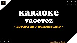 Download lagu Vagetoz - Betapa Aku Mencintaimu (Music Karaoke Studio) mp3