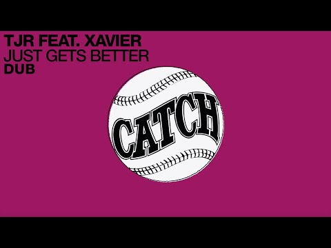 TJR feat. Xavier - Just Gets Better (Original Dub) [Official Audio]