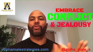 Learn To Embrace Conflict & Jealousy