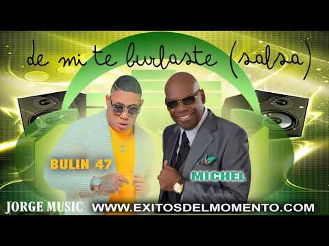 MICHEL FT BULIN   DE MI TE BURLASTE ( SALSA)