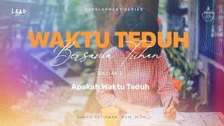 Waktu Teduh Bersama Tuhan 2: Apakah Waktu Teduh