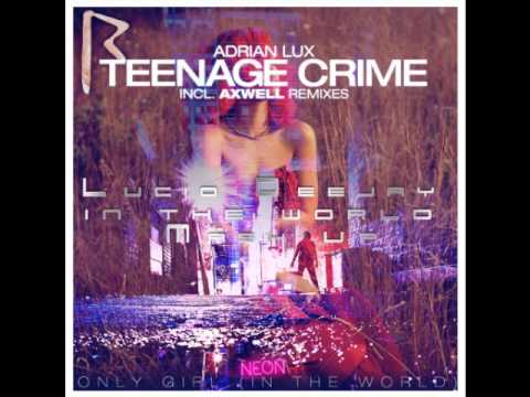 Adrian Lux feat Rihanna - Only girl in teenage crime (Lucio Deejay In The World Mash Up)