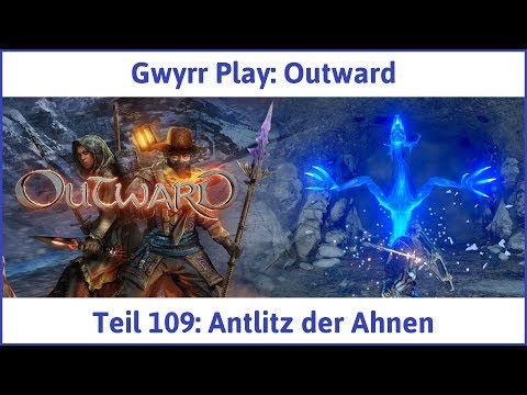 Outward Teil 109: Antlitz der Ahnen - Let's Play|Deutsch