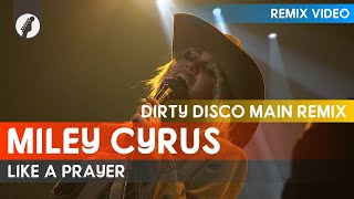 Miley Cyrus - Like A Prayer (Dirty Disco Mainroom Remix)