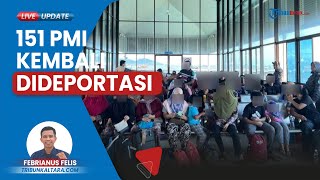 151 PMI Dideportasi dari DTI Tawau Malaysia, 7 di Antaranya Anak Terlibat Narkoba di Malaysia
