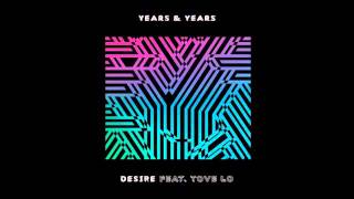 Years &amp; Years   Desire feat  Tove Lo Audio