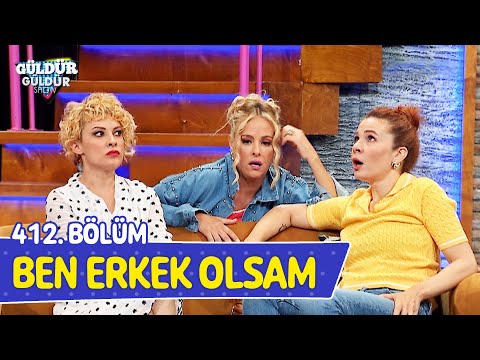 Ben Erkek Olsam - 412. Bölüm (Güldür Güldür Show)