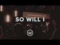 So Will I | Oaks Worship So Will I | Oaks Worship