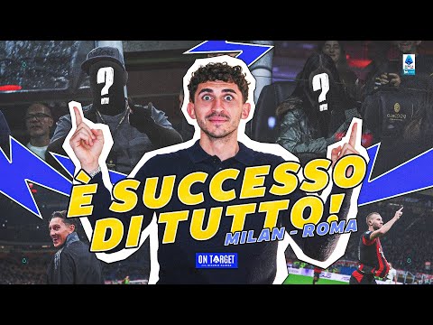 MILAN-ROMA, È SUCCESSO DI TUTTO! | ON TARGET con Michele Danese