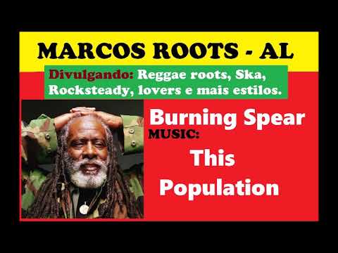 DIVULGANDO: Burning Spear - This Population / MARCOS ROOTS - AL