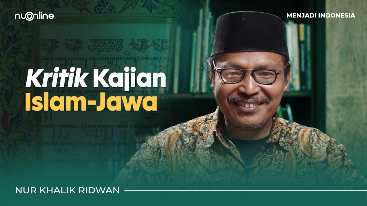 Politik Kolonialisme Ingin Memisahkan Islam dan Jawa - Nur Khalik Ridwan | Menjadi Indonesia