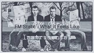 FM Static - What it Feels Like Instrumental