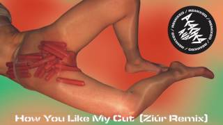 Peaches How You Like My Cut - Ziúr Remix