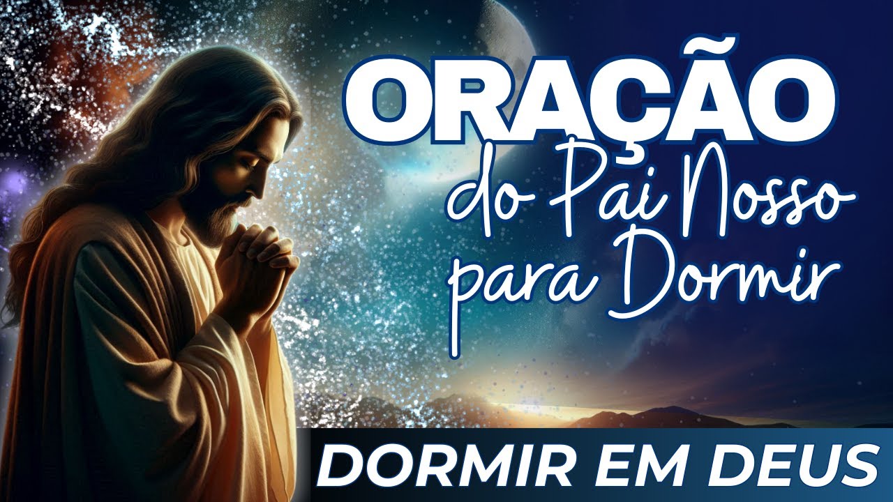 Dormindo com o Pai Nosso: Uma Noite de Paz e Renovação | OUÇA ENQUANTO DORME