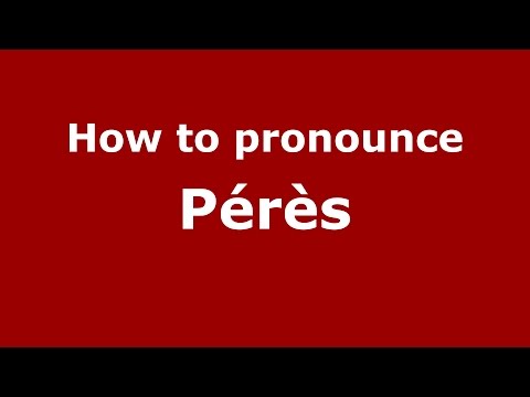 How to pronounce Pérès (Spanish/Argentina) - PronounceNames.com