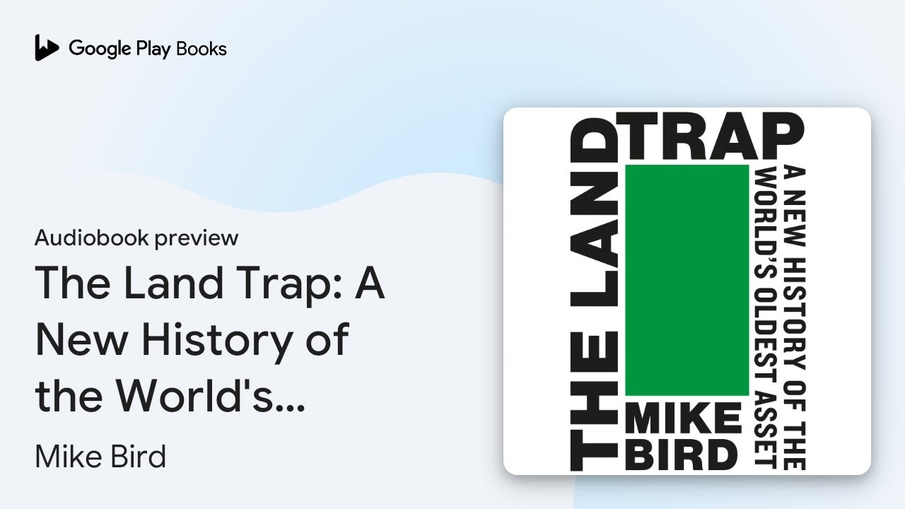 The Land Trap: A New History of the World's… by Mike Bird · Audiobook preview