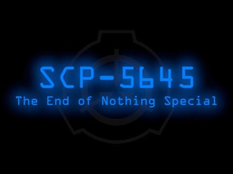 SCP-5645 - The End of Nothing Special