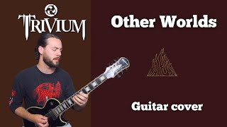 Other Worlds - Trivium guitar cover | Epiphone MKH Les Paul &amp; Chapman MLV