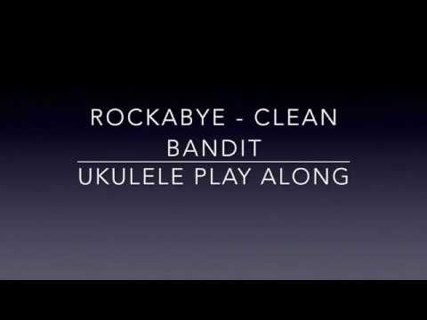 Rockabye - Clean Bandit - Ukulele Play Along (Am, F, G)