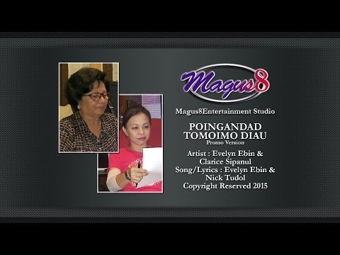 POINGANDAD TOMOIMO DIAU (Evelyn Ebin & Clarice  Sipanul) Song/Lyrics : Evelyn Ebin & Nick Tudol