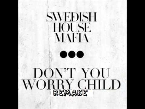 Swedish House Mafia - Don't You Worry Child (Remake)