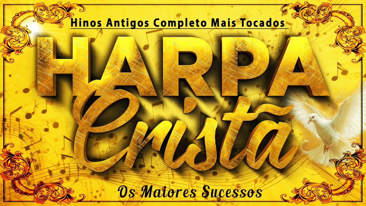 Hinos Da Harpa Cristã 🙏 Hinos Antigos Completo Mais Tocados 🙏 Harpa Cristã As Melhores 2024