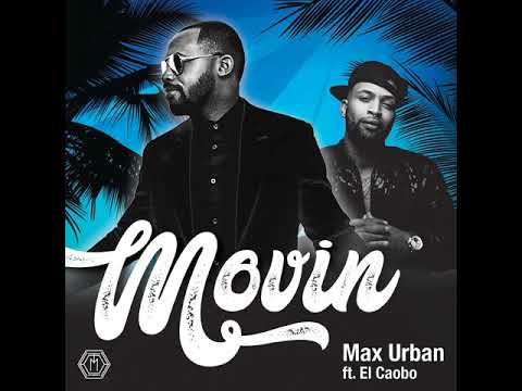 Max Urban - Movin ft. El Caobo (Audio)