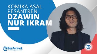 Profil Dzawin Nur Ikram, Komika yang Berasal dari Pesantren