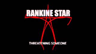 Rankine Star - Threatening someone