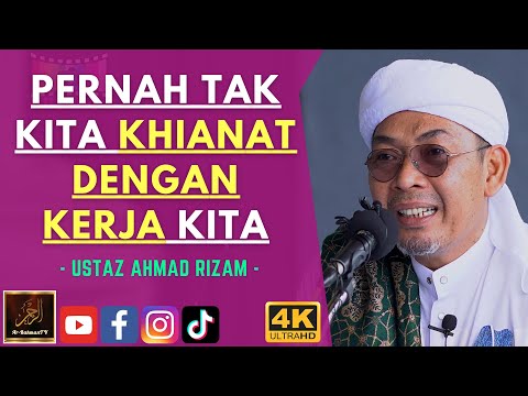 Ustaz Ahmad Rizam - PERNAH TAK KITA KHIANAT DENGAN KERJA KITA
