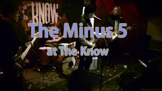 The Minus 5 Live at The Know
