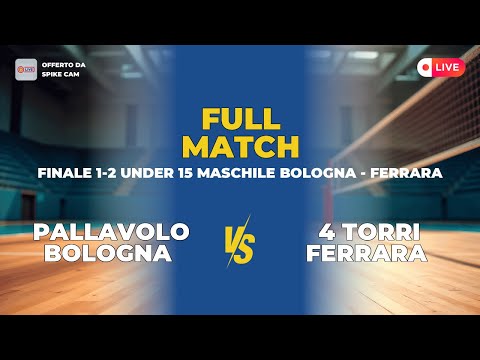 Pallavolo Bologna vs 4 Torri Ferrara | Finale 1-2 under 15 maschile Bologna - Ferrara