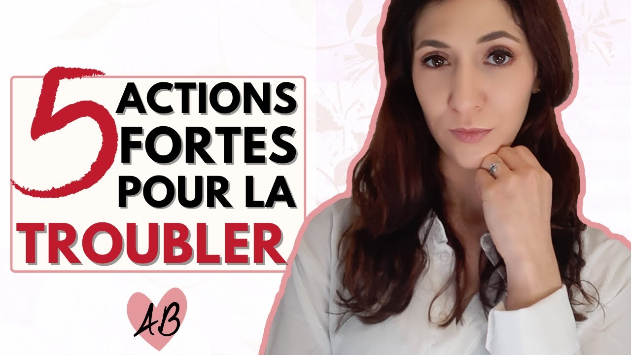 Comment TROUBLER UNE FEMME : 5 conseils pour la déstabiliser