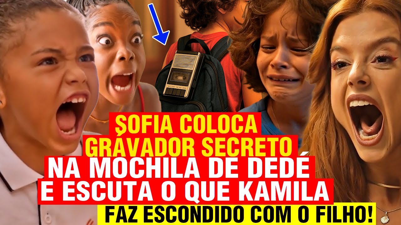 DONA DE MIM - Sofia coloca GRAVADOR na Mochila de Dedé e grava CONFISSÃO CHOCANTE de KAMILA!