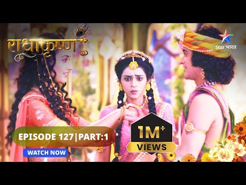 RadhaKrishn | Chandravali ka prem | राधाकृष्ण | EPISODE 127 Part 01 #starbharat  #radhakrishna