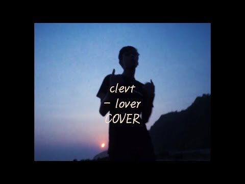clevt, silver lim - lover COVER Music Video
