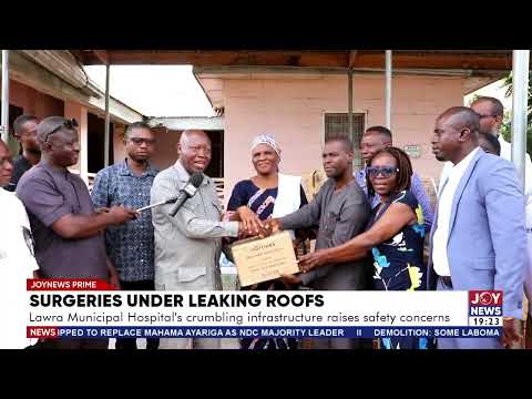 Lawra Municipal Hospital’s crumbling infrastructure raises safety concerns.