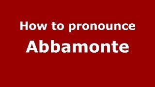 How to pronounce Abbamonte