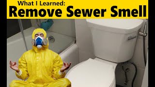 How to Get Rid of Sewer Smell or Bad Smell in Your Bathroom