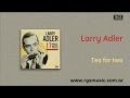 Larry Adler - Tea for two