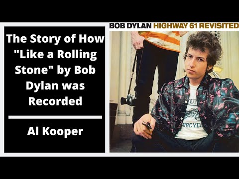 The Story of How "Like a Rolling Stone" by Bob Dylan was Recorded - Al Kooper