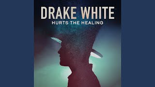 Drake White Hurts The Healing