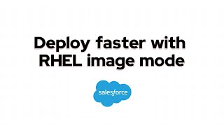 How Salesforce deploys faster with RHEL image mode