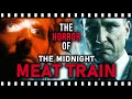 The Chilling Brilliance Of THE MIDNIGHT MEAT TRAIN 2008