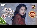 Yeh Un Dinon Ki Baat Hai Ep 427 Full Episode 10th May 2019